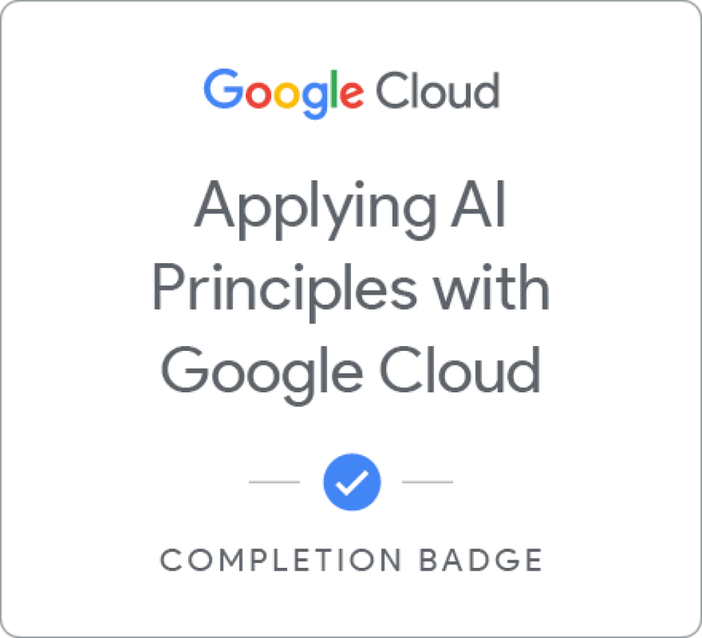 Certificate in Responsible AI: Applying AI Principles with Google Cloud